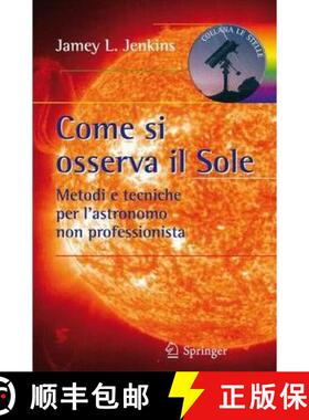 【3-4周达】Come si osserva il Sole : Metodi e tecniche per l'astronomo non professionista [9788847016262]