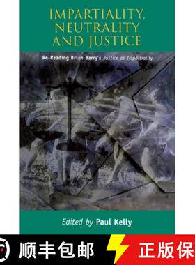 【3-4周达】Impartiality, Neutrality and Justice: Re-Reading Brian Barry's Justice as Impartiality [9780748614530]