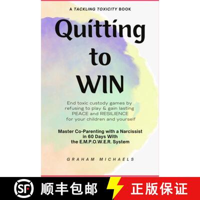 【3-4周达】Quitting to Win: Master Co-Parenting With a Narcissist  in 60 Days With the  E.M.P.O.W.E.R... [9781088112922]