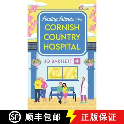 【3-4周达】Finding Friends at the Cornish Country Hospital: A beautiful, uplifting romance series fro... [9781804839423]