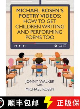 【3-4周达】Michael Rosen's Poetry Videos: How To Get Children Writing and Performing Poems Too [9781999923853]