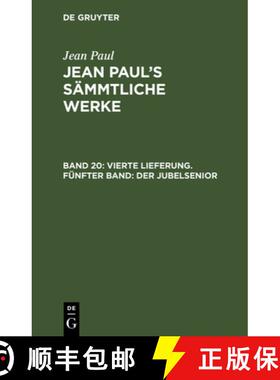 预订 Jean Paul's Sämmtliche Werke, Band 20, Vierte Lieferung. Fünfter Band: Der Jubelsenior [9783111196336]