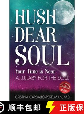 【3-4周达】Hush Dear Soul, Your Time is Near: A Lullaby for the Soul [9780998417837]