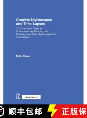 【3-4周达】Creative Nightscapes and Time-Lapses: Your Complete Guide to Conceptualizing, Planning and... [9781138745445]