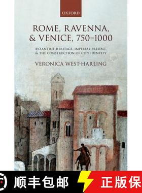 【3-4周达】Rome, Ravenna, and Venice, 750-1000: Byzantine Heritage, Imperial Present, and the Constru... [9780198754206]