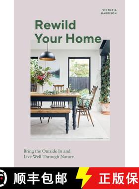 【3-4周达】Rewild Your Home: Bringing the Outside In and Living Well Through Nature [9781787136656]