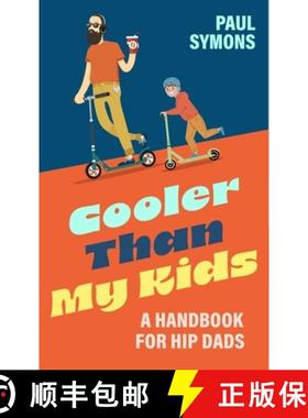 【3-4周达】Cooler Than My Kids:A Handbook for Hip Dads: The perfect funny gift for Father's Day or Da... [9781035424078]