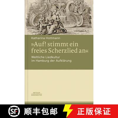 【3-4周达】精装 Â»Auf! stimmt ein freies Scherzlied anÂ«. Weltliche Liedkultur im Hamburg der Auf... [9783476043542]