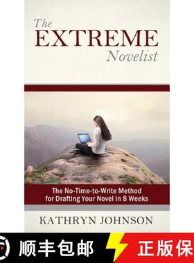 预订 The Extreme Novelist: The No-Time-to-Write Method for Drafting Your Novel in 8 Weeks [9780692420836]