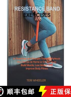 【3-4周达】Resistance Band Exercises: 24 Stretching and Strength Training Workouts You Can Do at Home... [9781955935470]