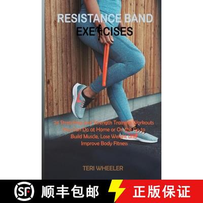 【3-4周达】Resistance Band Exercises: 24 Stretching and Strength Training Workouts You Can Do at Home... [9781955935470]