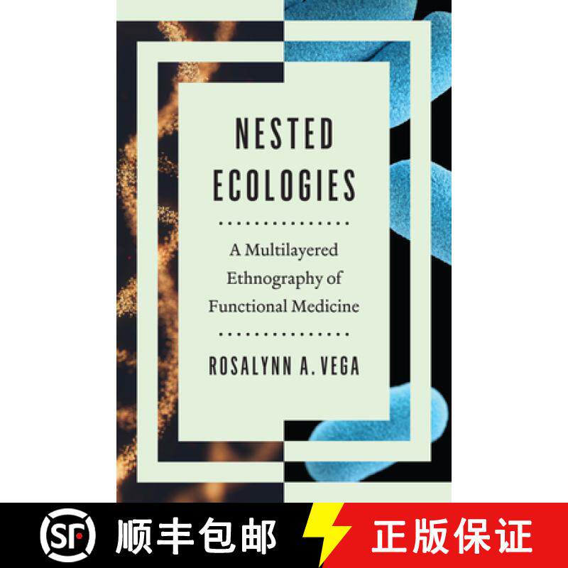 【3-4周达】Nested Ecologies – A Multilayered Ethnography of Functional Medicine: A Multilayered Ethn... [9781477326855]