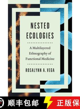 【3-4周达】Nested Ecologies – A Multilayered Ethnography of Functional Medicine: A Multilayered Ethn... [9781477326855]