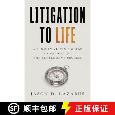 【3-4周达】Litigation to Life: An Injury Victim's Guide to Navigating the Settlement Process [9781544541877]