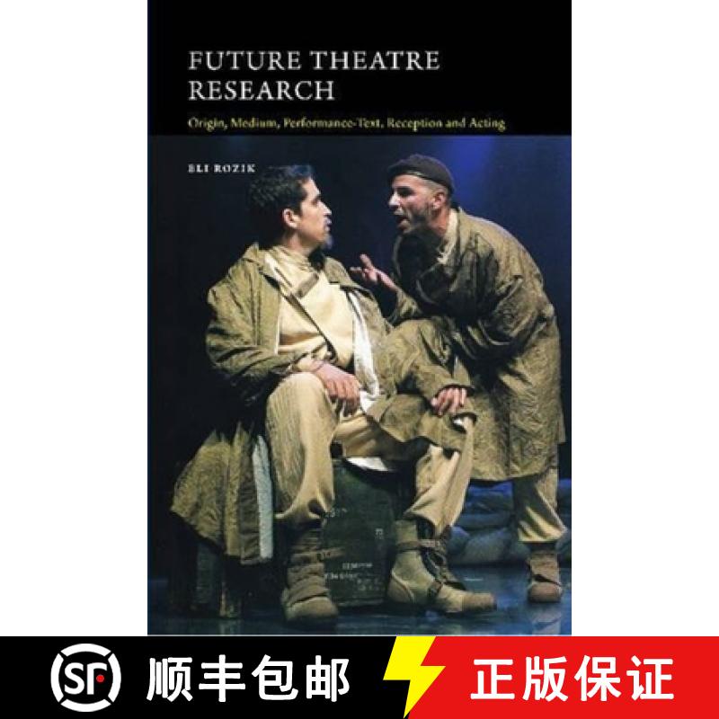 【3-4周达】Future Theatre Research: Origin, Medium, Performance-Text, Reception and Acting [9781845198343]