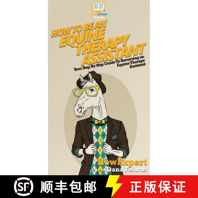 【3-4周达】How To Be an Equine Therapy Assistant: Your Step By Step Guide To Becoming an Equine Thera... [9781647585020]