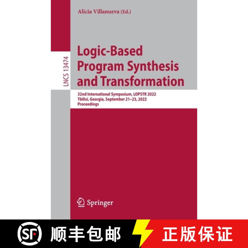 【3-4周达】Logic-Based Program Synthesis and Transformation : 32nd International Symposium, LOPSTR 20... [9783031167669]