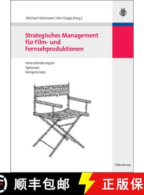 预订 Strategisches Management fur Film- und Fernsehproduktionen: Herausforderungen, Optionen, Kompete... [9783486585452]