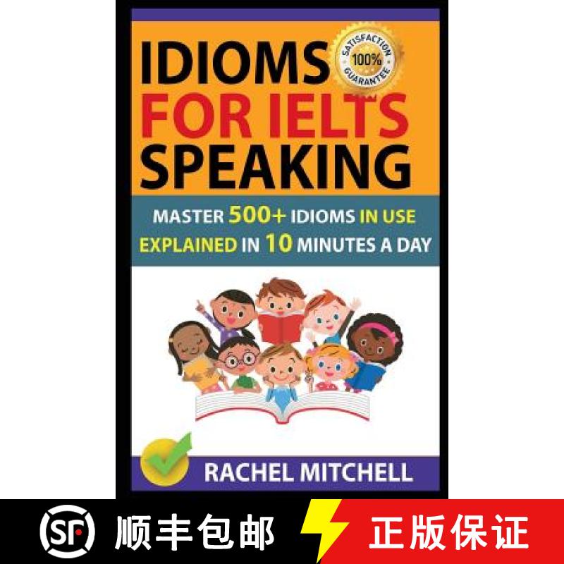 【3-4周达】Idioms for Ielts Speaking: Master 500+ Idioms in Use Explained in 10 Minutes a Day [9781717943781]