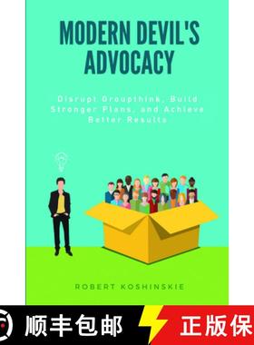 预订 Modern Devil's Advocacy: Disrupt Groupthink, Build Stronger Plans, and Achieve Better Results [9781637421758]
