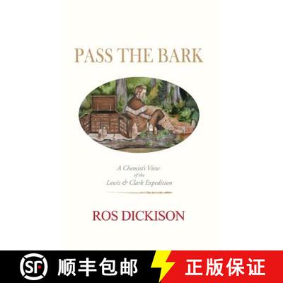 【3-4周达】Pass the Bark: A Chemist's View of the Lewis & Clark Expedition [9781480990524]
