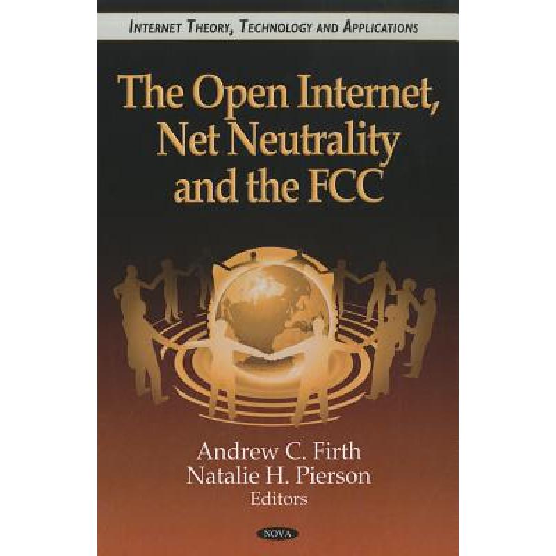 【4周达】The Open Internet, Net Neutrality and the FCC[9781612099835]