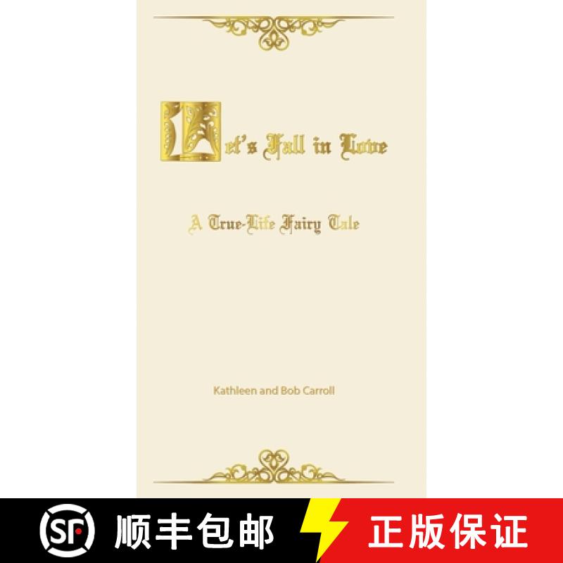 【3-4周达】Let's Fall in Love: A True Life Fairytale and Insights for Other Senior Romantics [9781939237736]