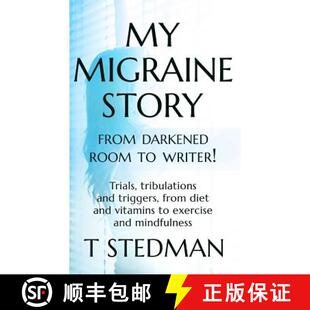 【3-4周达】My Migraine Story - From Darkened Room to Writer!: Trials, tribulations and triggers, from... [9780993309861]