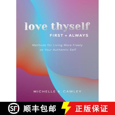 【3-4周达】Love Thyself, First + Always: Methods for Living More Freely as Your Authentic Self [9781736525500]