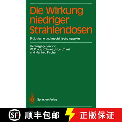 【3-4周达】Die Wirkung niedriger Strahlendosen: Biologische und medizinische Aspekte [9783642746772]