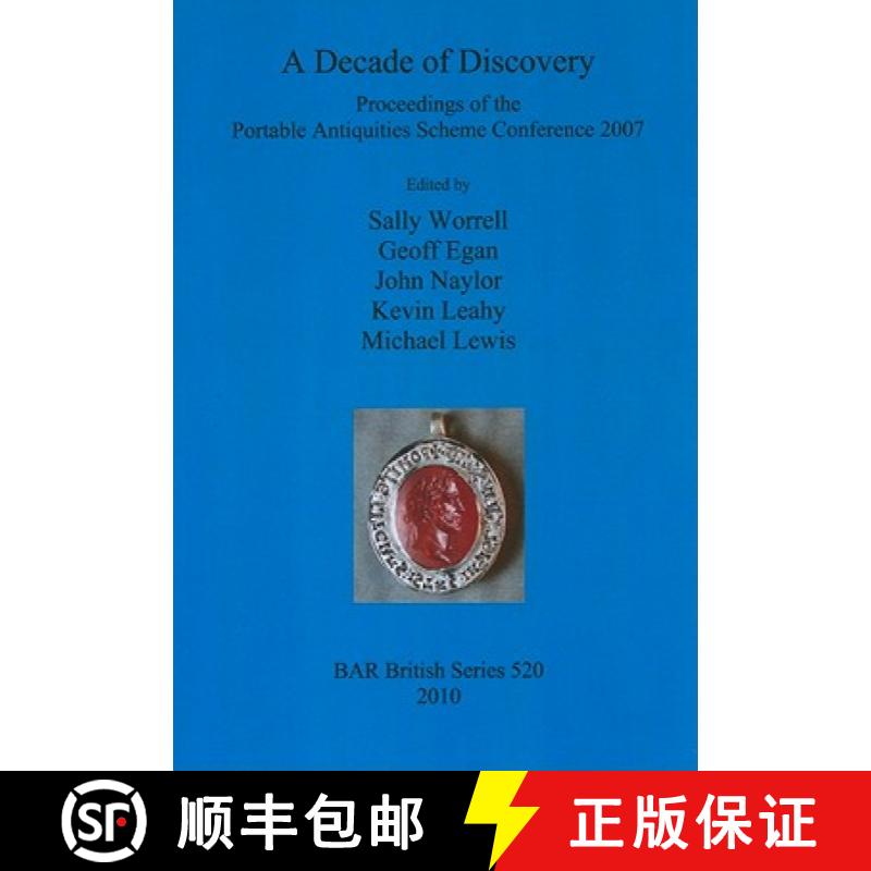 【2-3周达】Decade of Discovery: Proceedings of the Portable Antiquities Scheme Conference 2007: Proce... [9781407307237]