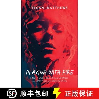 【3-4周达】Playing with Fire: A Year of Love Letters and Poems, Set Ablaze, and Other Vulgar Lore Ded... [9781957596228]