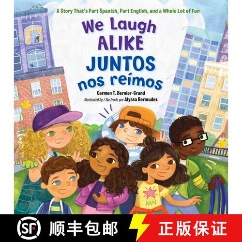 【3-4周达】We Laugh Alike / Juntos nos reímos: A Story That's Part Spanish, Part English, and a Whol... [9781623548285]