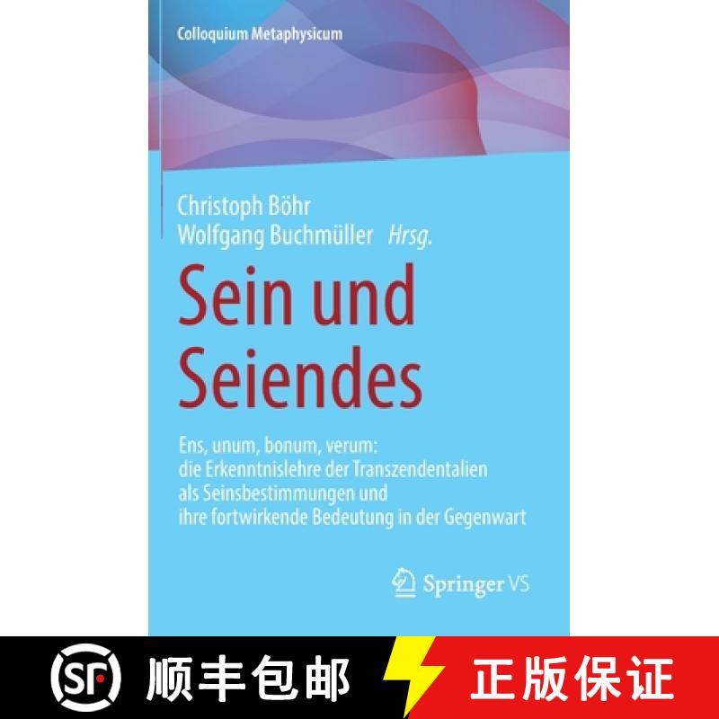 【3-4周达】Sein und Seiendes: Ens, unum, bonum, verum: die Erkenntnislehre der Transzendentalien als ... [9783658391195]