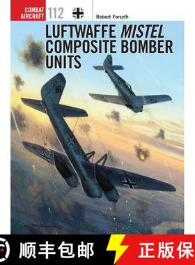 预订 Luftwaffe Mistel Composite Bomber Units [9781472808462]