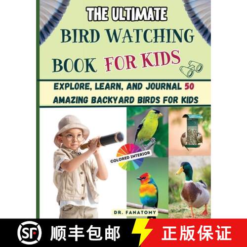 【3-4周达】The Ultimate Bird Watching Book For Kids: Explore, Learn, and Journal 50 Amazing Backyard ... [9781763512597]