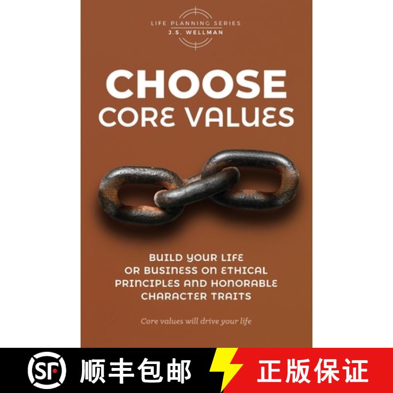 【2-3周达】Choose Core Values: Build Your Life or Business on Ethical Principles and Honorable Charac... [9781952359491]