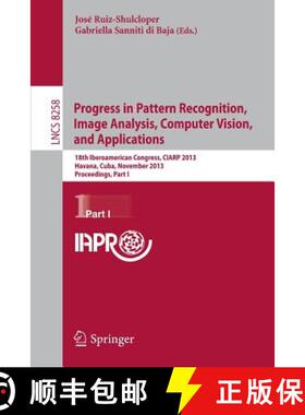 【3-4周达】Progress in Pattern Recognition, Image Analysis, Computer Vision, and Applications: 18th I... [9783642418211]