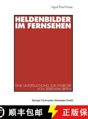 【3-4周达】Heldenbilder Im Fernsehen: Eine Untersuchung Zur Symbolik Von Serienfavoriten in Kindergar... [9783531131955]