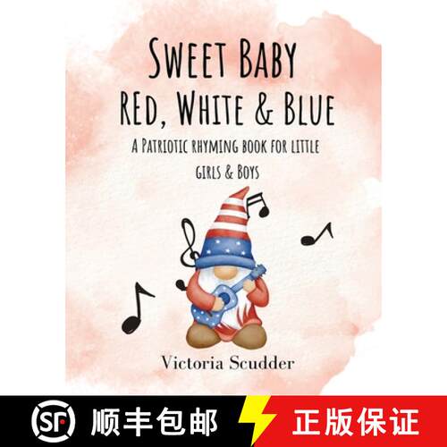 【3-4周达】Sweet Baby Red, White & Blue: A Patriotic Rhyming Book for Little Girls & Boys [9798988672357]