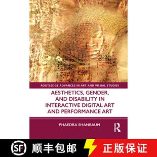 【3-4周达】Aesthetics, Gender, and Disability in Interactive Digital Art and Performance Art [9780367755430]