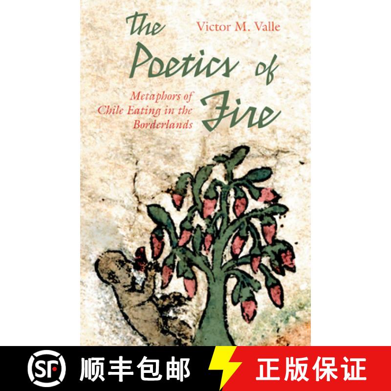 【3-4周达】The Poetics of Fire: Metaphors of Chile Eating in the Borderlands [9780826365545]