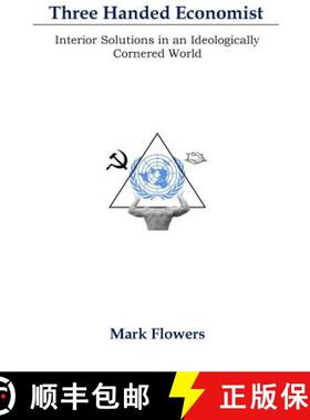 预订 Three Handed Economist: Interior Solutions in an Ideologically Cornered World [9780692265161]