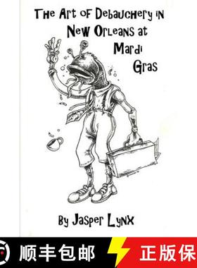 【3-4周达】The Art of Debauchery in New Orleans at Mardi Gras [9780578109879]