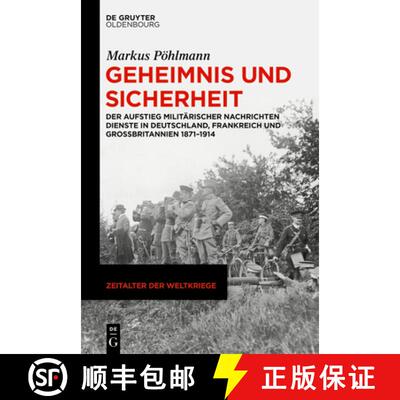 【3-4周达】Geheimnis Und Sicherheit: Der Aufstieg Militärischer Nachrichtendienste in Deutschland, F... [9783111380469]
