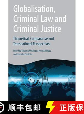 【3-4周达】Globalisation, Criminal Law and Criminal Justice: Theoretical, Comparative and Transnation... [9781849464741]