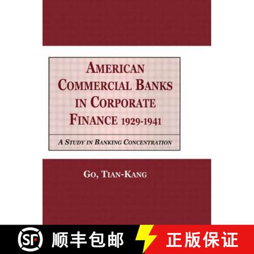 【3-4周达】精装 American Commercial Banks in Corporate Finance, 1929-1941 : A Study in Banking Concen... [9780815333371]
