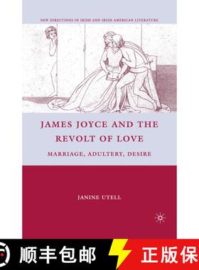 【3-4周达】James Joyce and the Revolt of Love : Marriage, Adultery, Desire (1st ed. 2010) (1st ed. 20... [9781349289578]