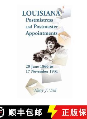 【3-4周达】Louisiana Postmistress and Postmaster Appointments 20 June 1866-17 November 1931 [9780788453328]