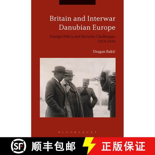 【3-4周达】精装 Britain and Interwar Danubian Europe: Foreign Policy and Security Challenges, 1919-1936 [9781474250085]